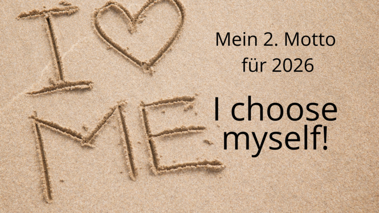 Mein 2. Motto für 2026: I choose myself!