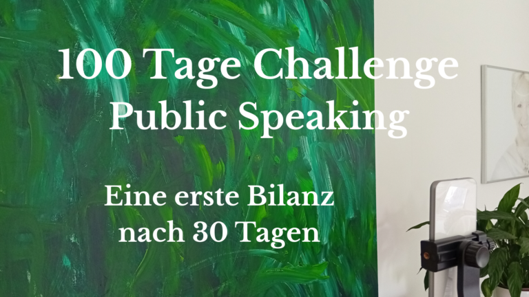 100 Tage Challenge Public Speaking                                    Eine erste Billanz nach 30 Tagen