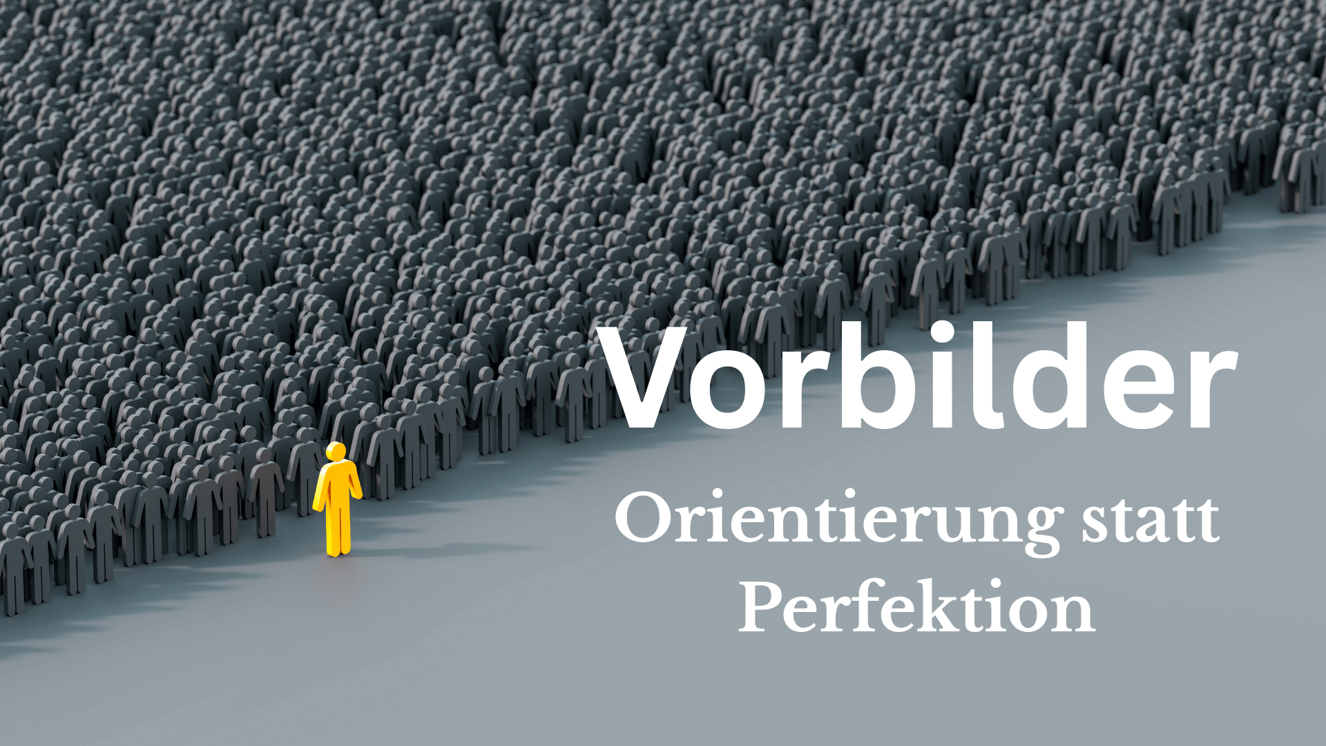 Ein Glber Mensch vor vielen Grauen. Dieser sticht hervor und ist Vorbild.
